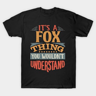 It's A Fox Thing You Wouldn't Understand - Gift For Fox Lover T-Shirt